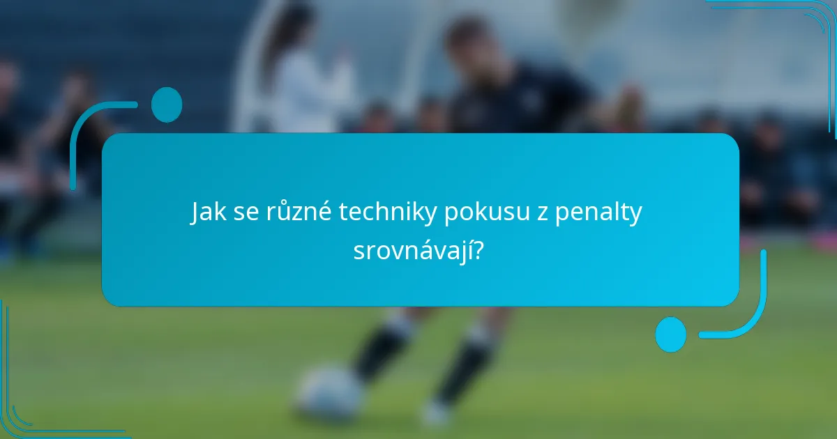 Jak se různé techniky pokusu z penalty srovnávají?