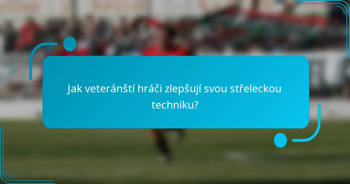 Jak veteránští hráči zlepšují svou střeleckou techniku?